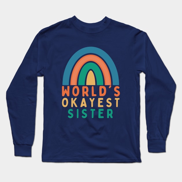 WORLD'S  OKAYEST SISTER Long Sleeve T-Shirt by GP SHOP